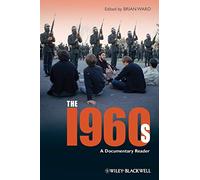 The 1960s: A Documentary Reader (Uncovering the Past: Documentary Readers in American History)