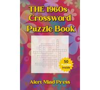 The 1960s Crossword Puzzle Book: 50 Nostalgic Puzzles for Adults and Seniors: Crossword about 1960s , Nostalgia, Retro, Swinging Sixties, Walk Down ... Times (Alert Mind Press Decades Crossword)