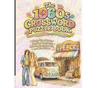 The 1960s Crossword Puzzle Book: Large Print Puzzles Inspired by Music, Movies, Everyday Life, and Traditions (Classic Memories Puzzle Collection)