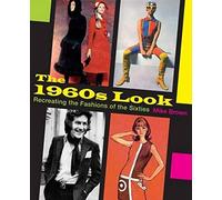 The 1960s Look: Recreating the Fashions of the Sixties
