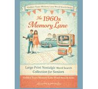 The 1960s Memory Lane: Large Print 1960s Word Search for Seniors - A Nostalgic Puzzle Book of Music, Moon Landings & Classic Memories (Golden Years Memory Lane Word Search Series)