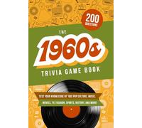The 1960s Trivia Game Book: Test your knowledge of ’60s pop culture, music, movies, TV, fashion, sports, history, and much more!