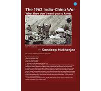 The 1962 India - China War: What They Don't Want You to Know