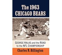 The 1963 Chicago Bears: George Halas and the Road to the NFL Championship
