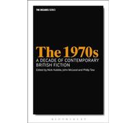 The 1970s: A Decade of Contemporary British Fiction (The Decades Series)