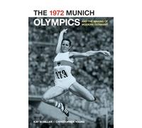 The 1972 Munich Olympics and the Making of Modern Germany (Weimar and Now: German Cultural Criticism): Volume 42