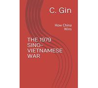 THE 1979 SINO-VIETNAMESE WAR: How China Wins