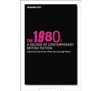 The 1980s: A Decade of Contemporary British Fiction (Decades Series)