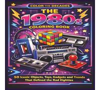 The 1980s Coloring Book: 50 Iconic objects, toys, gadgets and trends that defined the rad eighties | Fun Facts | Bold Designs |Easy to color | Stress Relief and Relaxation