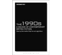The 1990s: A Decade of Contemporary British Fiction (Decades Series)