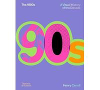 The 1990s: A Visual History of the Decade — Image of a Decade 2 (The Decades Series)