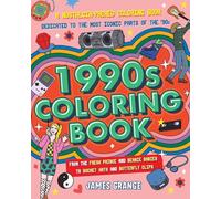 1990s Coloring Book, The: A Nostalgia-Packed Coloring Book Dedicated to the Most Iconic Parts of the 90s, from the Fresh Prince and Beanie Babies to Bucket Hats and Butterfly Clips