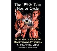 The 1990s Teen Horror Cycle: Final Girls and a New Hollywood Formula