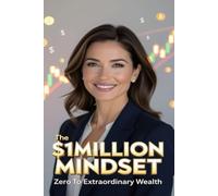 The $1Million Mindset: From Zero to Extraordinary Wealth