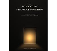 THE 1ST CENTURY SYNOPTICS WORKSHOP: One Family, One Room, Three Gospels