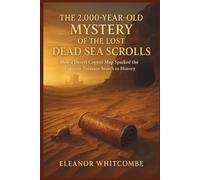 The 2,000-Year-Old Mystery of the Lost Dead Sea Scrolls: How a Desert Copper Map Sparked the Greatest Treasure Search in History