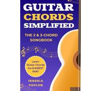 The 2&3 Chord Songbook: Learn Guitar the EASIEST Way! (Guitar Chords Simplified)