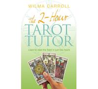 The 2-Hour Tarot Tutor : Learn to read the Tarot in just two hours