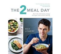 The 2 Meal Day: Burn fat and boost energy through intermittent fasting