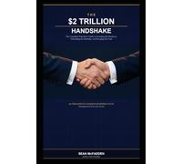 The $2 Trillion Handshake: The Canadian Founder's Guide to Escaping the Business, Defending the Multiple, and Keeping the Cash