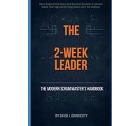 The 2-Week Leader: The Modern Scrum Master's Handbook