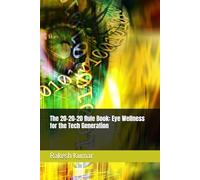 The 20-20-20 Rule Book: Eye Wellness for the Tech Generation