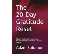 The 20-Day Gratitude Reset: A Guided Workbook to Transform Your Mindset, Strengthen Self-Worth & Reclaim Daily Joy