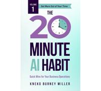 The 20 Minute AI Habit: Vol 1 - How to Get More From Your Time with AI
