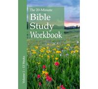 The 20-Minute Bible Study Workbook - Volume 1: John, Romans, Ruth, Exodus 1-24 and Hebrews