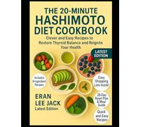 The 20-Minute Hashimoto Diet Cookbook: Clever and Easy Recipes to Restore Thyroid Balance and Reignite Your Health
