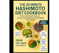 The 20-Minute Hashimoto Diet Cookbook: Clever and Easy Recipes to Restore Thyroid Balance and Reignite Your Health