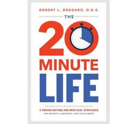 The 20-Minute Life: A Proven Method and Practical Strategies for Growth, Happiness, and Fulfillment