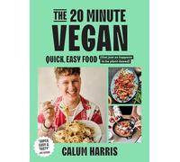 The 20-Minute Vegan: Quick, Easy Food (That Just So Happens to be Plant-based) (Hardback) - Calum Harris Book