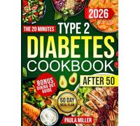 The 20 Minutes Type 2 Diabetes Cookbook After 50: 2000-Day Easy and Delicious, Science-Backed Meals for Eat the Food You Love and Restore Health | Includes 60-Day Meal Plan & Stress-Free Dining Out