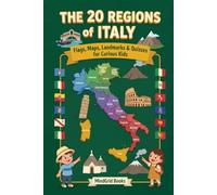 The 20 Regions of Italy: Flags, Maps, Landmarks and Quizzes for Curious Kids: Explore Every Region from the Alps to Sicily (Geography Facts for Kids)