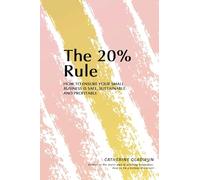 The 20% Rule®: How to ensure your business is safe, sustainable and profitable: How to ensure your small business is safe, sustainable and profitable