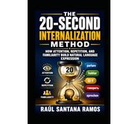 The 20-Second Internalization Method: How Attention, Repetition, and Familiarity Build Natural Language Expression