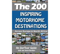 The 200: Inspiring Motorhome Destinations Across Europe & North Africa (Motorhome & Campervan Travel UK & Europe)