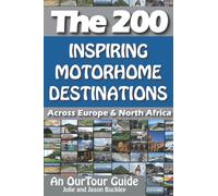 The 200: Inspiring Motorhome Destinations Across Europe & North Africa (Motorhome & Campervan Travel UK & Europe)
