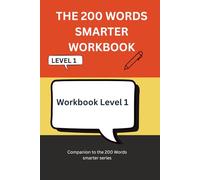 THE 200 WORDS SMARTER WORKBOOK: The Simple Vocabulary Upgrade That Instantly Improves How You Speak (Intelligent Words)
