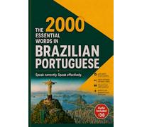 The 2000 Essential Words in Brazilian Portuguese: Learn the 2,000 Most Common Words and Start Speaking Real Portuguese, Fast