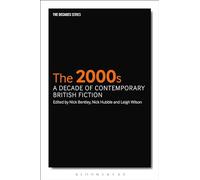 The 2000s: A Decade of Contemporary British Fiction (The Decades Series)