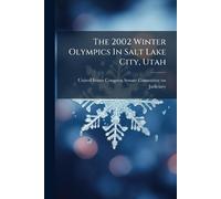 The 2002 Winter Olympics In Salt Lake City, Utah