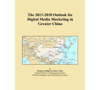 The 2013-2018 Outlook for Digital Media Marketing in Greater China