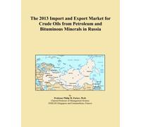 The 2013 Import and Export Market for Crude Oils from Petroleum and Bituminous Minerals in Russia