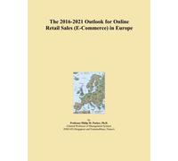 The 2016-2021 Outlook for Online Retail Sales (E-Commerce) in Europe