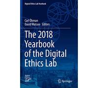 The 2018 Yearbook of the Digital Ethics Lab (Digital Ethics Lab Yearbook)