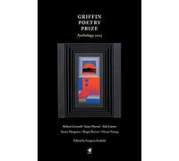 The 2023 Griffin Poetry Prize Anthology: A Selection of the Shortlist (The Griffin Poetry Prize Anthology)