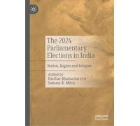 The 2024 Parliamentary Elections in India: Nation, Region and Religion