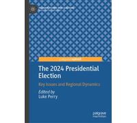 The 2024 Presidential Election : Key Issues and Regional Dynamics